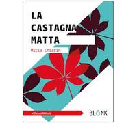 La castagna matta. Ediz. ampliata