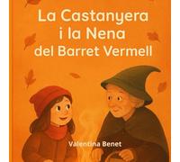 LA CASTANYERA I LA NENA DEL BARRET VERMELL: Un conte màgic sobre la tradició de la castanyada i la tardor catalana