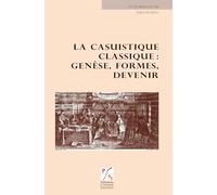 La casuistique classique : genèse, formes, devenir