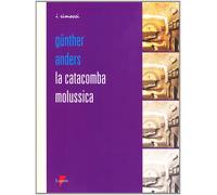 La catacomba molussica [Paperback] [Aug 21, 2008] Anders, Günther and Mantovani,