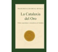 La catalaxia del Oro: Orden espontáneo y Moneda en al-Andalus