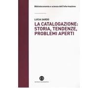 La catalogazione: storia, tendenze, problemi aperti - Sardo Lucia