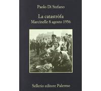 La catastròfa. Marcinelle, 8 agosto 1956