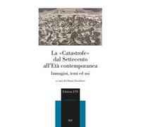 La «catastrofe» dal Settecento all'età contemporanea. Immagini, temi ed usi