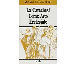 La catechesi come atto ecclesiale. Catechetica fondamentale e metodologia catechistica attraverso i documenti del magistero della Chiesa