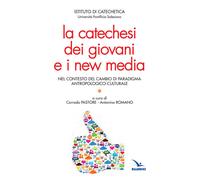 La catechesi dei giovani e i new media - 2015 - Editrice Elledici