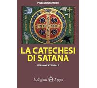 Libri Pellegrino Ernetti - La Catechesi Di Satana. Ediz. Integrale