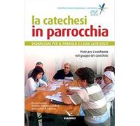 La catechesi in parrocchia. Vademecum per il parroco e i suoi catechisti