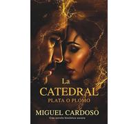 La Catedral: PLATA O PLOMO (Una novela histórica oscura)