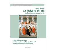 La categoria dei casi. Studio di grammatica generale - [Edizioni dell'Orso]