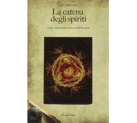 La catena degli spiriti. L'arte del miracolo e la teoria del successo