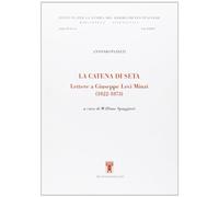 La catena di seta. Lettere a Giuseppe Levi Minzi. 1822-1873