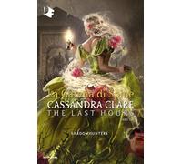 LA CATENA DI SPINE. SHADOWHUNTERS. THE LAST HOURS . VOL. 3 - CLARE CASSANDRA -