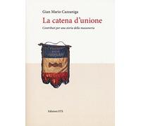 La catena d'unione. Contributi per una storia della massoneria