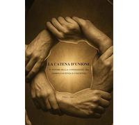 La catena d'unione. Il potere della connessione tra simbolo scienza e coscienza