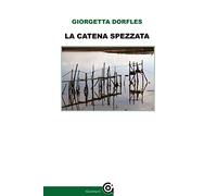 Libri Giorgetta Dorfles - La Catena Spezzata