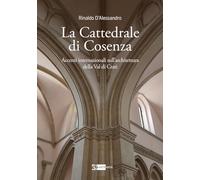 La cattedrale di Cosenza accenti internazionali sull'architettura della Va...