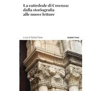 La cattedrale di Cosenza: dalla storiografia alle nuove letture