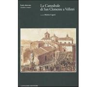 La Cattedrale di San Clemente a Velletri. Ediz. illustrata. Con CD-ROM - C...