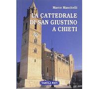 La cattedrale di san Giustino a Chieti. Ediz. illustrata