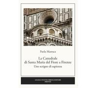 La Cattedrale di Santa Maria del Fiore a Firenze. Uno scrigno di