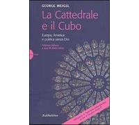 La cattedrale e il cubo. Europa, America e politica senza Dio