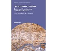 La cattedrale e le pievi. Centro e periferie nella storia e nel diritto della Chiesa