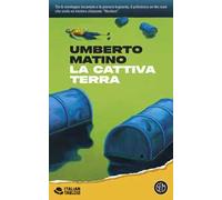 LA CATTIVA TERRA - MATINO UMBERTO - SEM