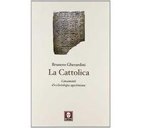 La cattolica. Lineamenti d'ecclesiologia agostiniana