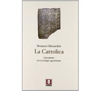 La cattolica. Lineamenti d'ecclesiologia agostiniana