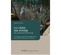 La causa dei poveri. Una controversia del XVI secolo - Di Liso Saverio