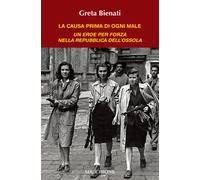 La causa di ogni male. Un eroe per forza nella Repubblica dell'Ossola