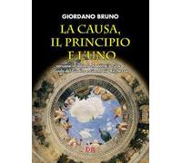Libri Giordano Bruno - La Causa, Il Principio E L'uno