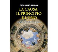 Libri Giordano Bruno - La Causa, Il Principio E L'uno