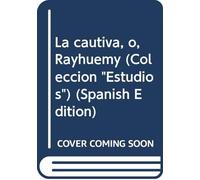 La cautiva, o, Rayhuemy (Coleccion " Estudios " )