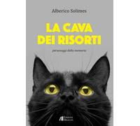 La cava dei risorti. Personaggi della memoria