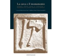 La cava e il monumento. Materiali, officine, sistemi di costruzione e produzione