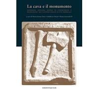 La cava e il monumento. Materiali, officine, sistemi di costruzione e produzione
