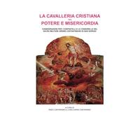 La Cavalleria Cristiana tra potere e misericordia