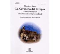 La cavalleria del tempio. Le tracce dei Templari nelle chiese della Sardegna medievale