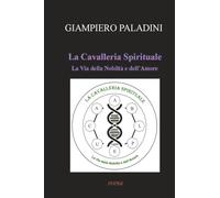 La Cavalleria Spirituale: La Via della Nobiltà e dell'Amore