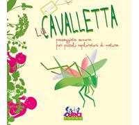 La cavalletta. Passeggiata sonora per piccoli esploratori di natura. Ediz. a colori