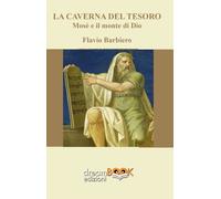 La caverna del tesoro. Mosè e il monte di Dio - [dreamBOOK Edizioni]
