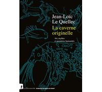 La caverne originelle: Art, mythes et premières humanités