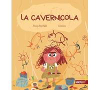 Libri Paula Merlán - La Cavernicola. Ediz. Illustrata