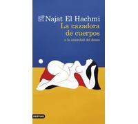 La cazadora de cuerpos o la ansiedad del deseo: o la ansiedad del deseo