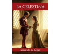 La Celestina: Tragicomedia de Calisto y Melibea