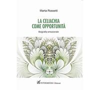 La celiachia come opportunità. Biografia emozionale