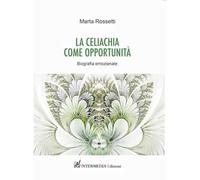 La celiachia come opportunità. Biografia emozionale