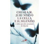 La cella e il silenzio e le altre piccole occasioni di libertà